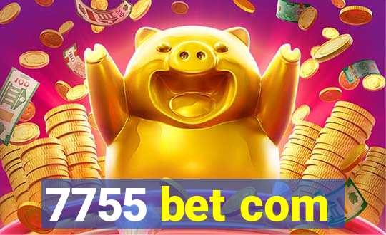 7755 bet com